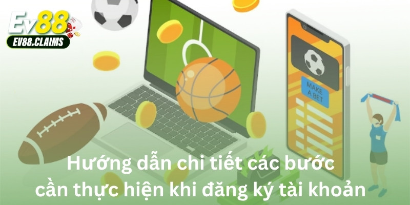 Hướng dẫn chi tiết các bước cần thực hiện khi đăng ký tài khoản