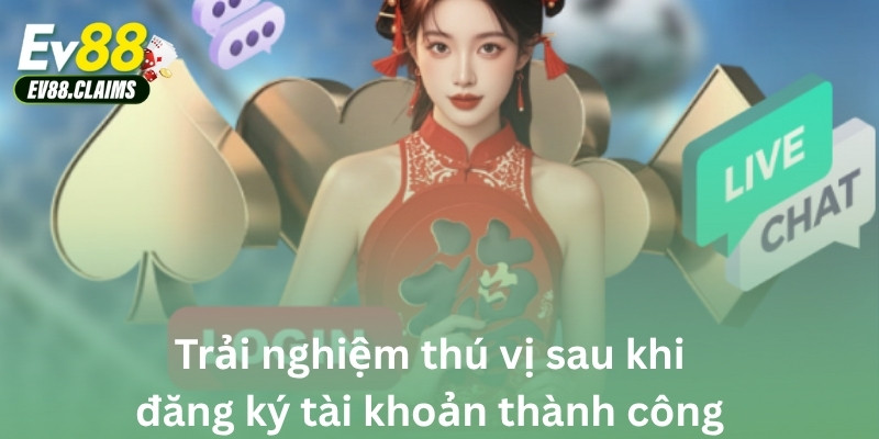 Trải nghiệm thú vị sau khi đăng ký tài khoản thành công