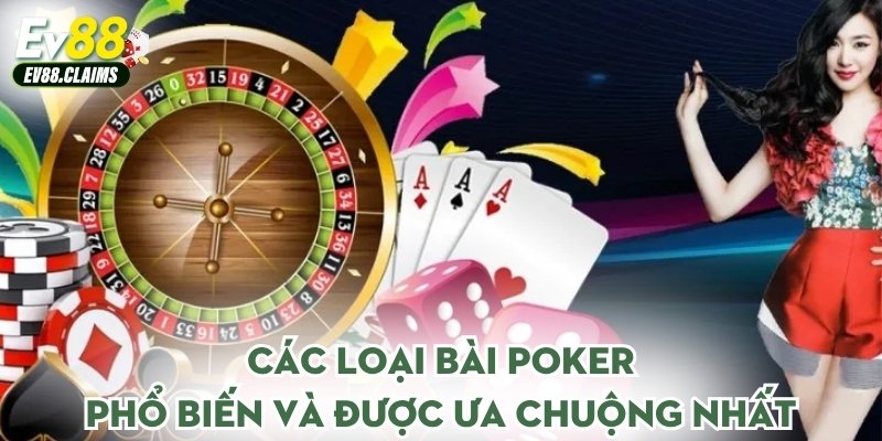 Các loại bài poker phổ biến và được ưa chuộng nhất