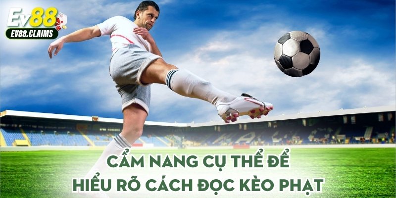 Kèo Thẻ Phạt - Hiểu Đúng Về Lựa chọn Đầy Thú Vị Này 2 Cẩm nang cụ thể để hiểu rõ cách đọc kèo phạt