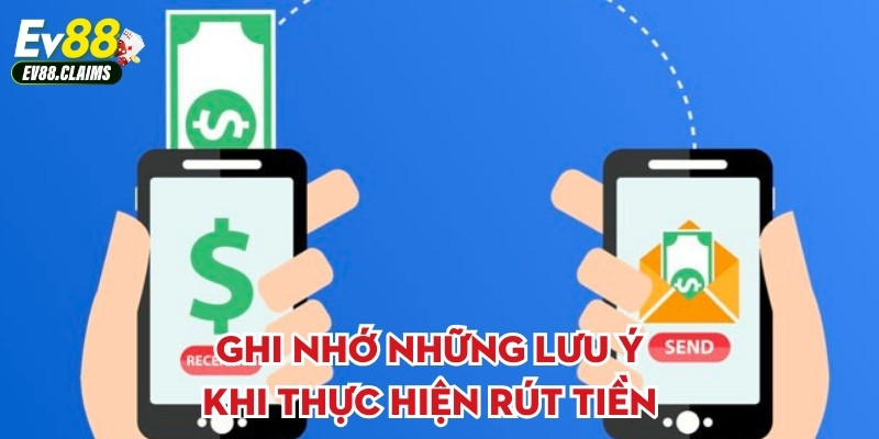 Ghi nhớ những lưu ý khi thực hiện rút tiền
