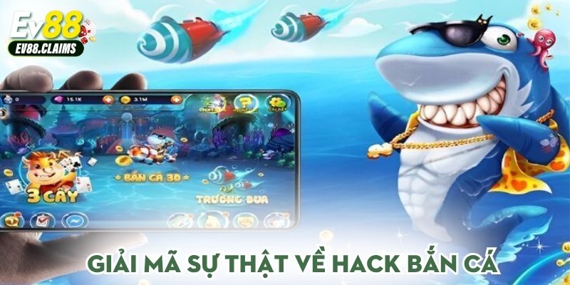 Giải mã sự thật về hack bắn cá