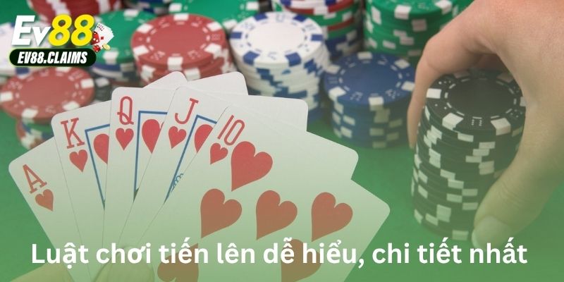 Luật chơi tiến lên dễ hiểu, chi tiết nhất