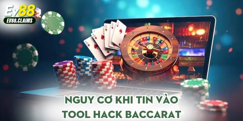 Nguy cơ khi tin vào tool hack baccarat