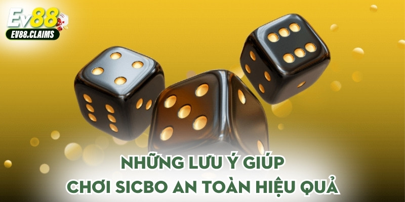 Những lưu ý giúp chơi sicbo an toàn hiệu quả