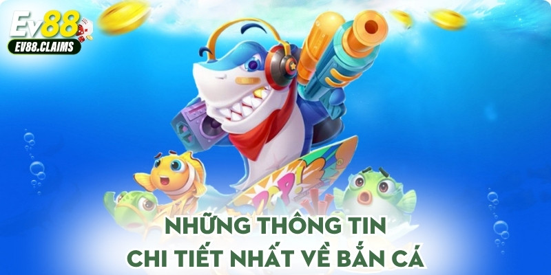 Những thông tin chi tiết nhất về bắn cá