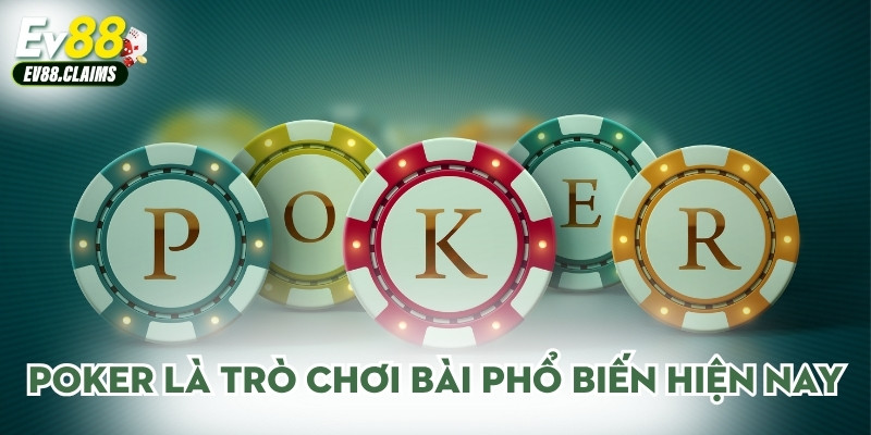 Poker là trò chơi bài phổ biến hiện nay