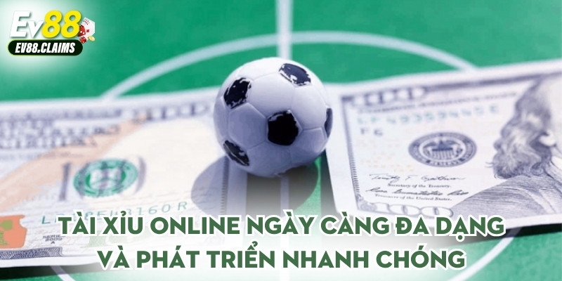 Tài xỉu online ngày càng đa dạng và phát triển nhanh chóng