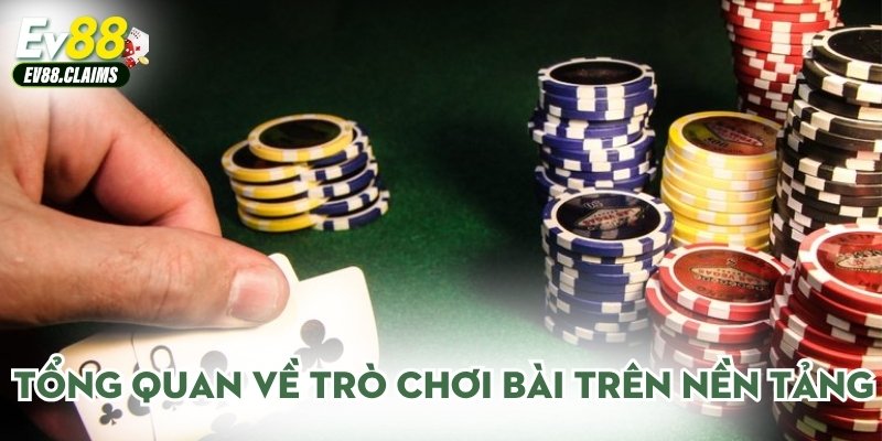 Tổng quan về trò chơi bài trên nền tảng