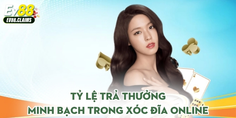 Tỷ lệ trả thưởng minh bạch trong xóc đĩa online