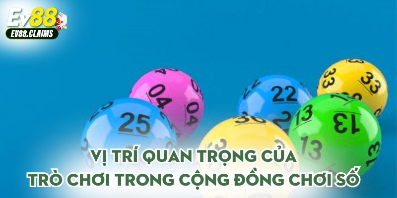 Vị trí quan trọng của trò chơi trong cộng đồng chơi số