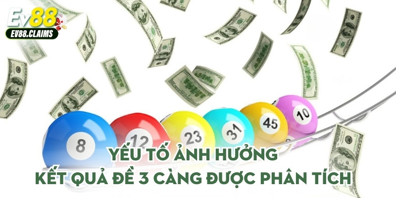 Yếu tố ảnh hưởng kết quả đề 3 càng được phân tích